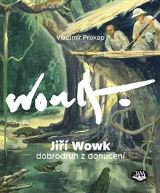 Toužimský a Moravec Jiří Wowk - Dobrodruh z donucení