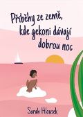 Hlousek Sarah Příběhy ze země, kde gekoni dávají dobrou noc
