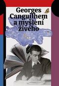Pavel Mervart Georges Canguilhem a myšlení živého