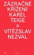 Akademie múzických umění Zázračné křížení: Karel Teige a Vítězslav Nezval