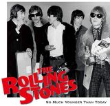Rolling Stones So Much Younger Than Today