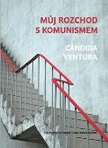 Ústav pro studium totalitních režimů Můj rozchod s komunismem