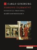 Argo Pierovo tajemství. Piero della Francesca, malíř rané renesance