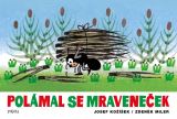 Kožíšek Josef Polámal se mraveneček