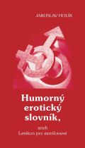 Holík Jaroslav Humorný erotický slovník, aneb Lexikon pro zamilované