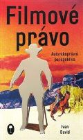 David Ivan Filmové právo: Autorskoprávní perspektiva