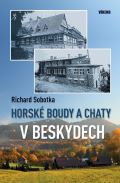 Sobotka Richard Horsk boudy a chaty v Beskydech