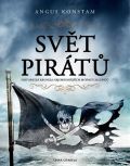Konstam Angus Svět pirátů - Historická kronika nejobávanějších mořských lupičů