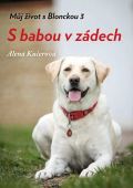 Kučerová Alena Můj život s Blonckou 3 - S babou v zádech