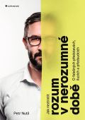 Grada Jak neztratit rozum v nerozumné době - O falešných představách, iluzích a předsudcích