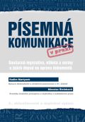 Martynek Radim Písemná komunikace v praxi - Současná legislativa, etiketa a normy a jejich dopad na úpravu dokument