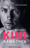 Hotakainen Kari Neznámý Kimi Räikkönen - První a poslední autorizovaná kniha o mistru světa formule 1