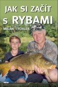 Tychler Milan Jak si začít s rybami