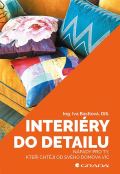 Grada Interiéry do detailu - Nápady pro ty, kteří chtějí od svého doma více