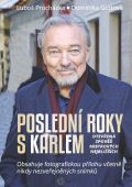 Procházka Luboš Poslední roky s Karlem: Otevřená zpověď Mistrových nejbližších