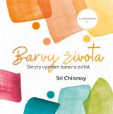 Chinmoy Sri Barvy života - Skrytý význam barev a zvířat s omalovánkami