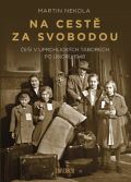 Universum Na cest za svobodou: ei v uprchlickch tborech po noru 1948