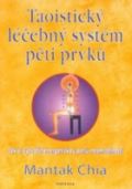 Chia Mantak Taoistický léčebný systém pěti prvků