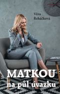 Řeháčková Věra Matkou na půl úvazku
