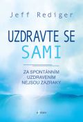 Esence Uzdravte se sami - Za spontánním uzdravením nejsou zázraky