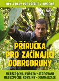 Grylls Bear Příručka pro začínající dobrodruhy 2: Nebezpečná zvířata, nebezpečné rostliny, stopování, signalizac