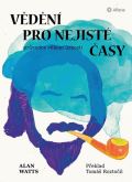 Watts Alan Vědění pro nejisté časy - Průvodce věkem úzkosti