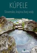 Kasarda Martin Kúpele - Slovensko, krajina živej vody