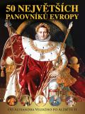 mejkal Pavel 50 nejvtch panovnk Evropy od Alexandra Velikho po Albtu II.
