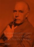 Pavel Mervart Komplementární myšlení Nielse Bohra v kontextu fyziky, filosofie a biologie