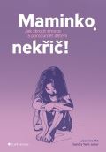Grada Maminko, nekřič! - Jak zkrotit emoce a porozumět dětem