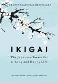 Miralles Francesc Ikigai:The Japanese secret to a long and happy life