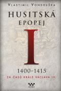 MOBA Husitská epopej I. 1400-1415 - Za časů krále Václava IV.