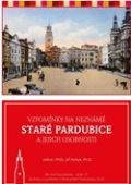 Kotyk Jiří Vzpomínky na neznámé staré Pardubice a jejich osobnosti