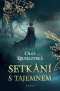 Krumlovská Olga Setkání s tajemnem