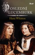 Whitton Hana Poslední Lucemburk