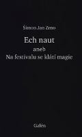 Galén Ech naut aneb Na festivalu se klátí magie