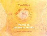 Kotková Markéta Povídej mi, jak jsem se narodil/a