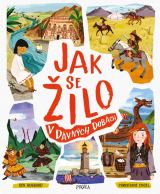 Pikola Jak se žilo v dávných dobách