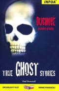 Dowswell Paul True Ghost Stories / Duchové - pravdivé příběhy