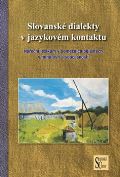 Slovansk stav AV R Slovansk dialekty v jazykovm kontaktu