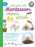 Svojtka & Co. Můj velký sešit Montessori objevuj přírodu