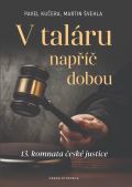 Kučera Pavel V taláru napříč dobou - 13. komnata české justice
