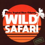 V/A Wild Safari: Afro Tropical Disco Odyssey