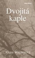 Wagnerová Alena Dvojitá kaple