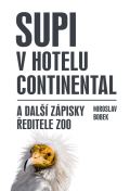 Universum Supi v hotelu Continental a další zápisky ředitele zoo