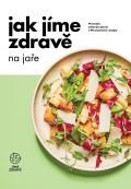 kolektiv autor Jak jme zdrav na jae: Prvodce zdravm jarem s 90 seznnmi recepty