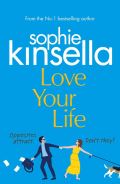 Kinsella Sophie Love Your Life