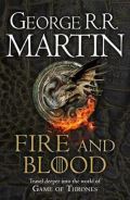 Martin George R. R. Fire and Blood : 300 Years Before a Game of Thrones (A Targaryen History)