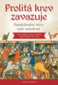 Vlnas Vít Prolitá krev zavazuje - Pamětihodné bitvy naší minulosti