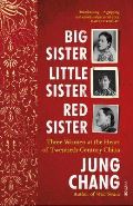 Vintage Publishing Big Sister, Little Sister, Red Sister : Three Women at the Heart of Twentieth-Century China